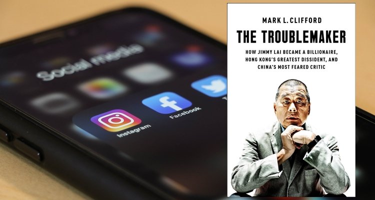 The Troublemaker: How Jimmy Lai Became a Billionaire, Hong Kong’s Greatest Dissident, and China’s Most Feared Critic